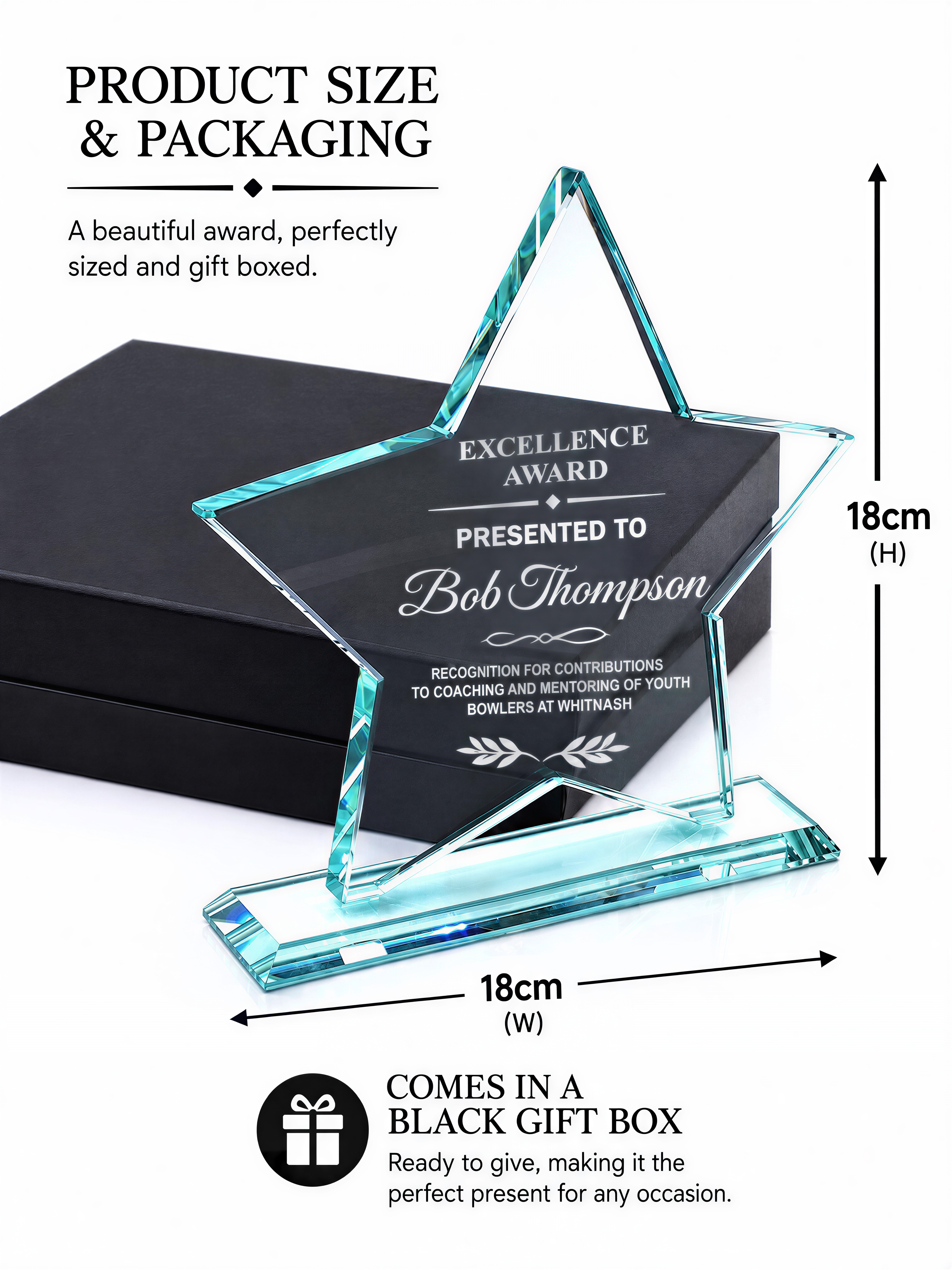 a product size and packaging for an Excellence Award. The award is a beautiful, perfectly sized and gift-boxed star-shaped award that comes in a black gift box. The award is presented to Bob Thompson, and it measures 18 cm (w) in width and 18 cm (h) in height. The award is ready to give, making it the perfect present for any occasion.