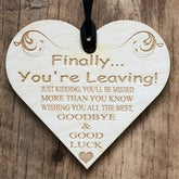 Finally You're Leaving! Wooden Hanging Heart Leaving Gift - ukgiftstoreonline