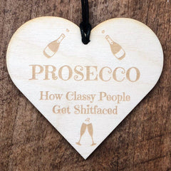 Prosecco How Classy People Get Hanging Heart Plaque Gift - ukgiftstoreonline