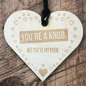 You are my knob Heart Wooden Plaque Gift - ukgiftstoreonline